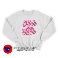 Pink As Fuck Graohic Unisex Adult Sweatshirt