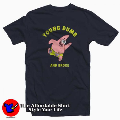 Young Dumb Broke Patrick Star Unisex T Shirt 500x500 Young Dumb & Broke Patrick Star Unisex T shirt On Sale