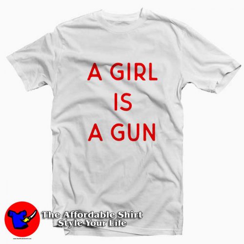 A Girl is A Gun Graphic Unisex T Shirt 500x500 A Girl is A Gun Graphic Unisex T shirt On Sale