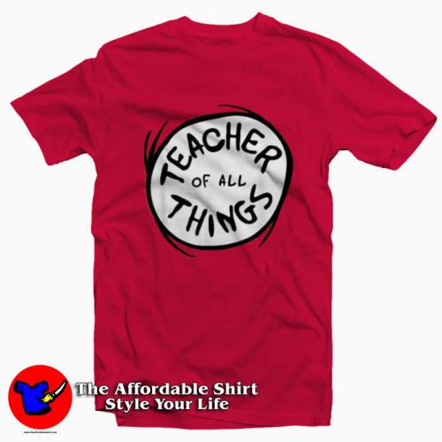 Dr. Seuss Teacher of all Things Emblem T Shirt 500x500 Dr. Seuss Teacher of all Things Emblem T shirt On Sale