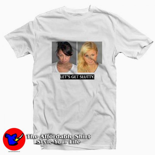 Lets Get Slutty Paris Hilton And Nicole Richie Mug Shot T Shirt 500x500 Let’s Get Slutty Paris Hilton And Nicole Richie T shirt On Sale