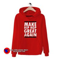 Make Hip Hop Great Again Funny Rap Hoodie