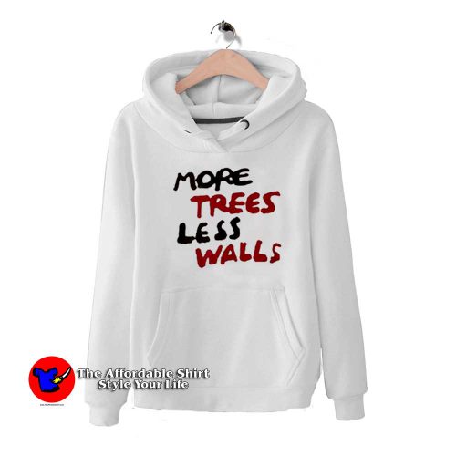 More Trees Less Walls Graphic Unisex Hoodie 500x500 More Trees Less Walls Graphic Unisex Hoodie On Sale