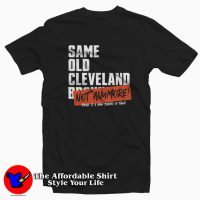 Same Old Cleveland Browns Not Anymore T-shirt