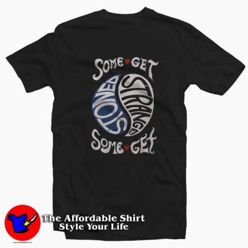 Some Get Stoned Some Get Strange Unisex T Shirt 500x500 Some Get Stoned Some Get Strange Unisex T shirt On Sale