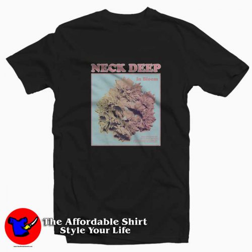 Cheap Neck Deep In Bloom Unisex T Shirt 500x500 Cheap Neck Deep In Bloom Unisex T shirt On Sale