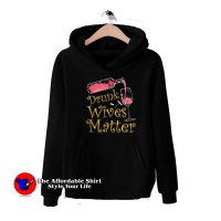 Drunk Wives Matter Beer Day Unisex Hoodie