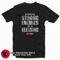 Having Strong Enemies is a Blessing Nipsey T-shirt