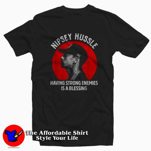 Nipsey Hussle Having Strong Enemies Unisex T Shirt 1 500x500 Nipsey Hussle Having Strong Enemies Unisex T shirt On Sale