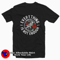 Power Unite Everything Is Not Enough T-shirt