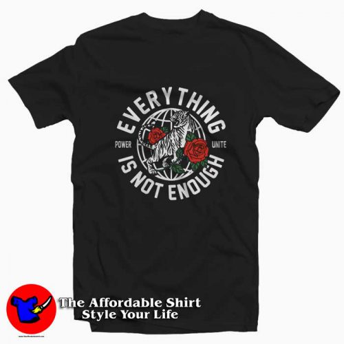 Power Unite Everything Is Not Enough Unisex T Shirt 500x500 Power Unite Everything Is Not Enough T shirt On Sale