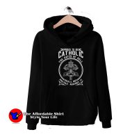 Proud To Be Catholic The Gates Of Hell Unisex Hoodie