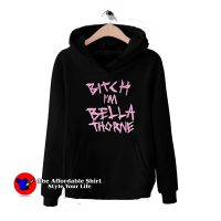 Bitch I'm Bella Thorne Graphic Unisex Hoodie