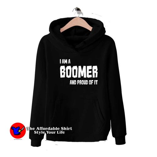 IAm A BOOMER And Proud Of It Unisex Hoodie 500x500 I'Am A BOOMER And Proud Of It Unisex Hoodie On Sale