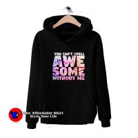 Kids You Can't Spell Awesome Without Me Hoodie