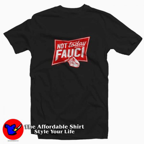 Not Today Fauci Funny Parody Unisex T Shirt 500x500 Not Today Fauci Funny Parody Unisex T shirt On Sale