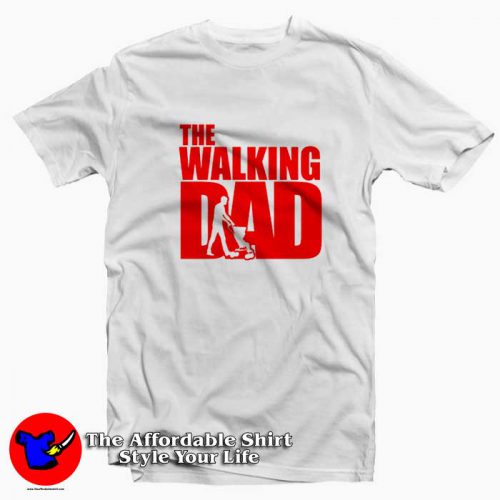 The Walking Dad Fathers Day Parody T Shirt 500x500 The Walking Dad Father`s Day Parody Unisex T shirt On Sale