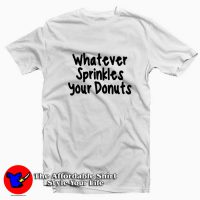 Whatever Sprinkles Your Donuts Unisex T-shirt