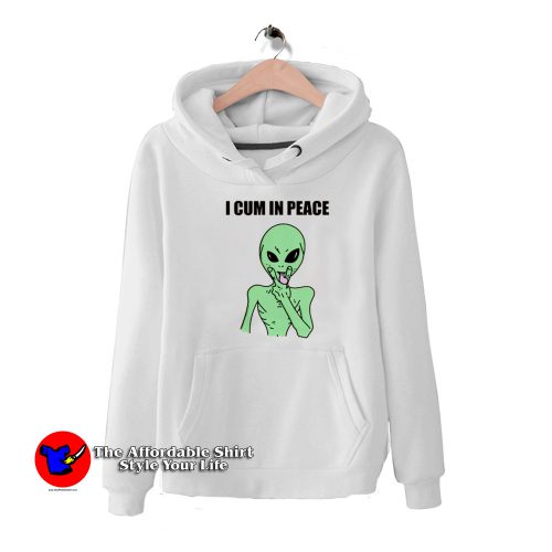 Alien I Cum In Peace Naughty Dirty Funny Hoodie 500x500 Alien I Cum In Peace Naughty Dirty Funny Hoodie On Sale