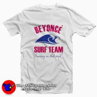 Beyonce Surf Team Training On That Wood T-shirt