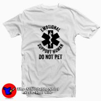 Do Not Pet Emotional Support Human Unisex T-shirt