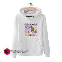 Friends TV Show Quote About Friendship Hoodie