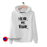 Hear Me Roar Funny Graphic Unisex Hoodie