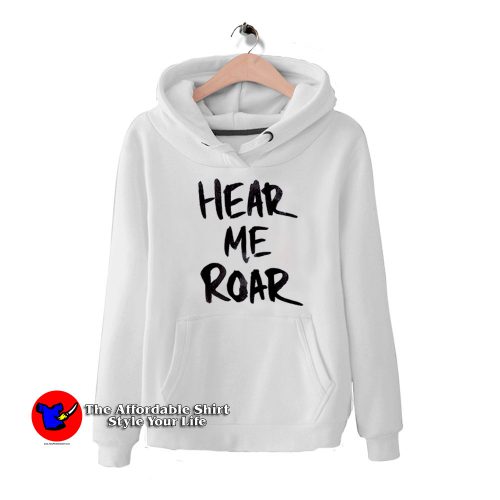 Hear Me Roar Funny Graphic Unisex Hoodie 500x500 Hear Me Roar Funny Graphic Unisex Hoodie On Sale