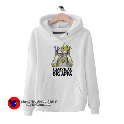 I Love It When You Call Me Big Appa Unisex Hoodie 500x500 I Love It When You Call Me Big Appa Unisex Hoodie On Sale