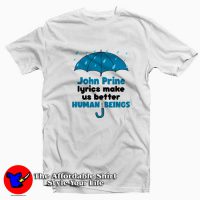 John Prine Lyrics Make Us Better Human Being T-shirt