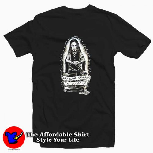 Only Dave Navarro Can Judge Me Unisex T Shirt 500x500 Only Dave Navarro Can Judge Me Unisex T shirt On Sale