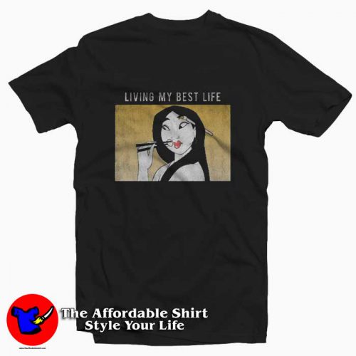 Disney Mulan Meme Living Myb Best Life Funny T Shirt 500x500 Disney Mulan Meme Living Myb Best Life Funny T shirt On Sale