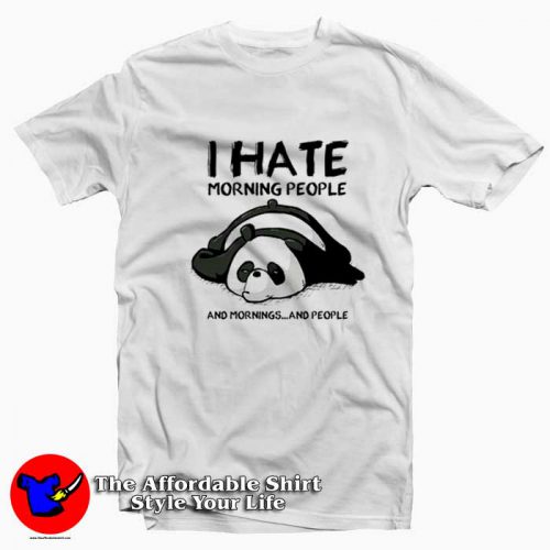 Funny Panda I Hate Morning People Unisex T Shirt 500x500 Funny Panda I Hate Morning People Unisex T shirt On Sale