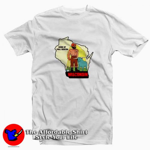 Home of Paul Bunyan Wisconsin Unisex T Shirt 500x500 Home of Paul Bunyan Wisconsin Unisex T shirt On Sale