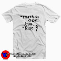 Kanye Werst That's On God Yesus Is King T-shirt