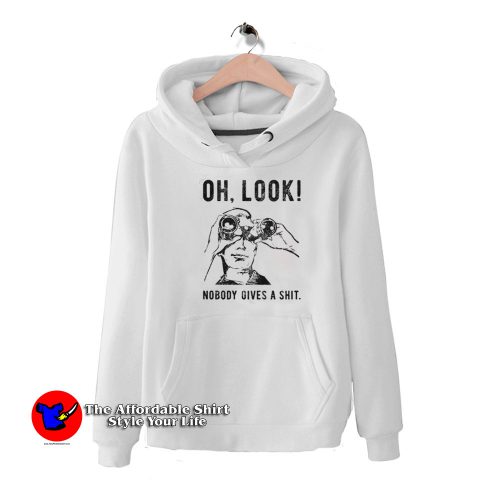 Oh Look Nobody Gives A Shit Funny Unisex Hoodie 500x500 Oh Look Nobody Gives A Shit Funny Unisex Hoodie On Sale