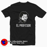 EL PROFESOR La Casa De Papel Unisex T-shirt