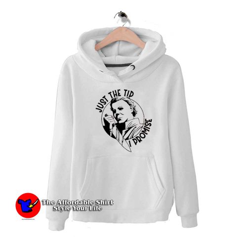 Just The Tip I Promise Micheal Myers Halloween Hoodie 500x500 Just The Tip I Promise Micheal Myers Halloween Hoodie On Sale