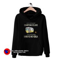 Life Without Camping Have No Idea Unisex Hoodie