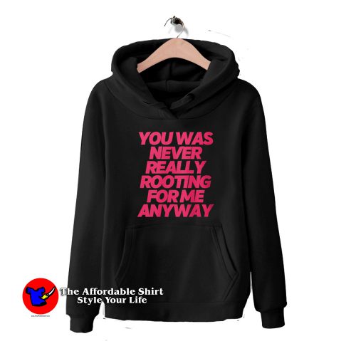 Lil Nas x You Was Never Really Rooting For Me Anyway Hoodie 500x500 Lil Nas x You Was Never Really Rooting For Me Anyway Hoodie On Sale