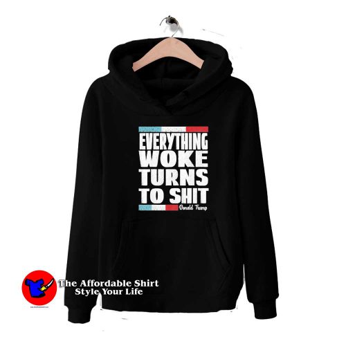 Vintage Trump Everything Woke Turns To Shit Hoodie 500x500 Vintage Trump Everything Woke Turns To Shit Hoodie On Sale