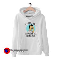 Bob's Burgers I Love You But You're All Terrible Hoodie