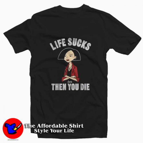 Daria Life Sucks Then You Die Graphic T Shirt 500x500 Daria Life Sucks Then You Die Graphic T shirt On Sale