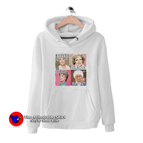 Golden Girls Savage Classy Bougie Ratchet Hoodie 500x500 Golden Girls Savage Classy Bougie Ratchet Hoodie On Sale