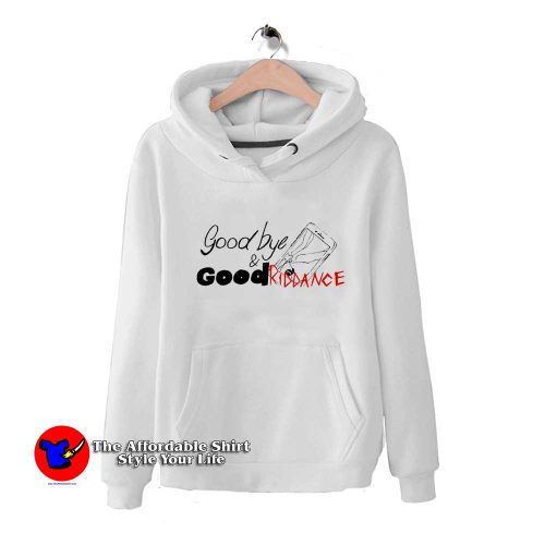 Goodbye Good Riddance Unisex Hoodie 500x500 Goodbye & Good Riddance Unisex Hoodie On Sale