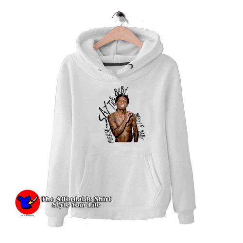 Lil Wayne Please Say The Baby Unisex Hoodie 500x500 Lil Wayne Please Say The Baby Unisex Hoodie On Sale