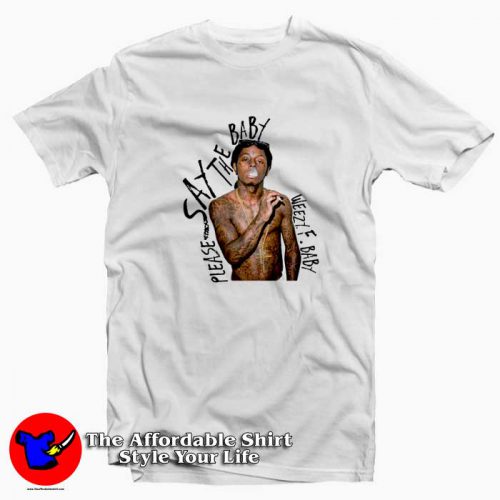 Lil Wayne Please Say The Baby Unisex T Shirt 500x500 Lil Wayne Please Say The Baby Unisex T shirt On Sale