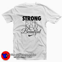 Nike Strong Is The New Beautiful Unisex T-shirt