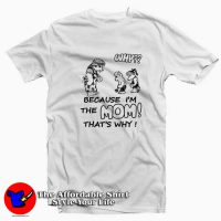 Harry Styles Because I’m The Mom That's Why Tshirt