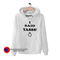 I Said Yasss Engagement Ring Unisex Hoodie